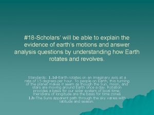 18 Scholars will be able to explain the