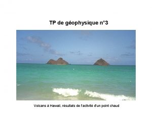 TP de gophysique n 3 Volcans Hawaii rsultats