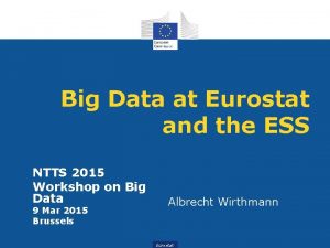 Big Data at Eurostat and the ESS NTTS