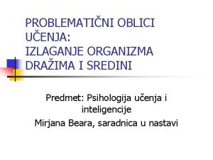 PROBLEMATINI OBLICI UENJA IZLAGANJE ORGANIZMA DRAIMA I SREDINI