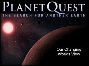 Our Changing Worlds View Some planets were known