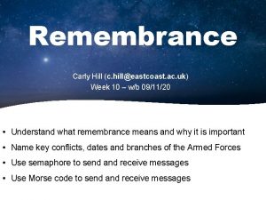 Remembrance Carly Hill c hilleastcoast ac uk Week