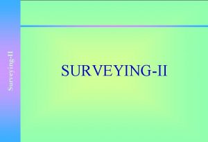 SurveyingII SURVEYINGII SurveyingII CURVES SurveyingII CURVES Curves are