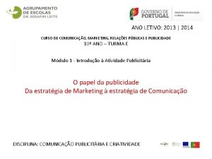 ANO LETIVO 2013 2014 CURSO DE COMUNICAO MARKETING