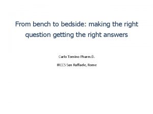 From bench to bedside making the right question