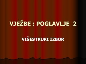 VJEBE POGLAVLJE 2 VIESTRUKI IZBOR VIESTRUKI IZBOR 1