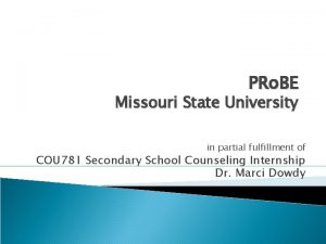 PRo BE Missouri State University in partial fulfillment