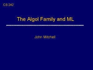 CS 242 The Algol Family and ML John