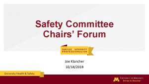 Safety Committee Chairs Forum Joe Klancher 10182018 Todays