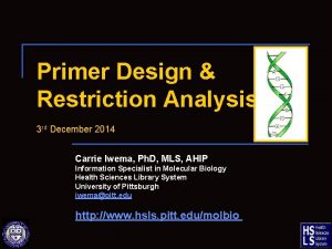 Primer Design Restriction Analysis 3 rd December 2014