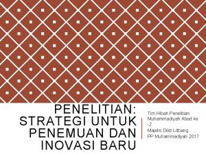 PENELITIAN STRATEGI UNTUK PENEMUAN DAN INOVASI BARU Tim