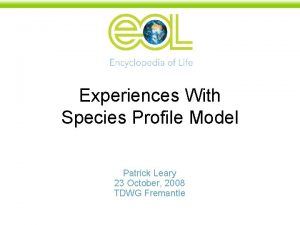 Experiences With Species Profile Model Patrick Leary 23