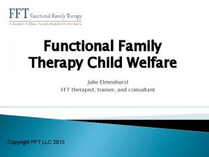 Functional Family Therapy Child Welfare Julie Elmenhurst FFT