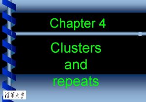 Chapter 4 Clusters and repeats b Gene clusters