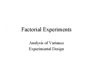 Factorial Experiments Analysis of Variance Experimental Design Dependent