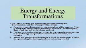 Energy and Energy Transformations SPS 7 Obtain evaluate