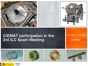 CIEMAT participation in the 3 rd ILC Spain