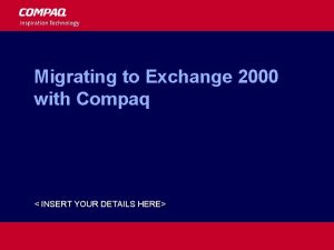 Migrating to Exchange 2000 with Compaq INSERT YOUR