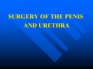 SURGERY OF THE PENIS AND URETHRA Congenital Anomaly