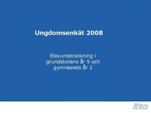 Ungdomsenkt 2008 Elevunderskning i grundskolans r 9 och