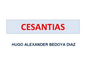 CESANTIAS HUGO ALEXANDER BEDOYA DIAZ CESANTIAS La cesanta