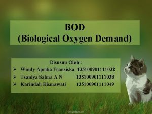 BOD Biological Oxygen Demand Disusun Oleh Windy Aprilia