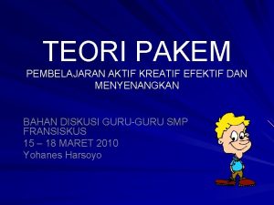 TEORI PAKEM PEMBELAJARAN AKTIF KREATIF EFEKTIF DAN MENYENANGKAN