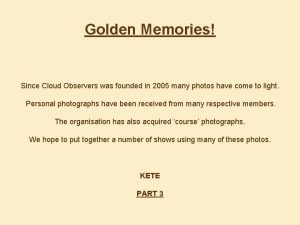 Golden Memories Since Cloud Observers was founded in