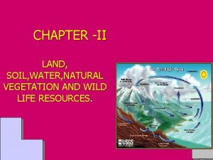 CHAPTER II LAND SOIL WATER NATURAL VEGETATION AND