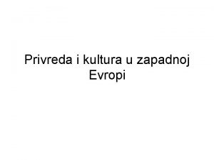 Privreda i kultura u zapadnoj Evropi Privreda u