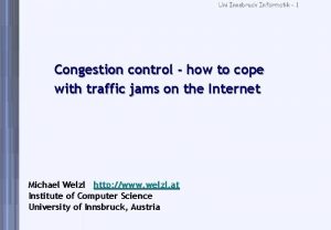 Uni Innsbruck Informatik 1 Congestion control how to