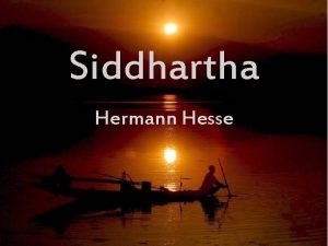 Siddhartha Hermann Hesse Siddhartha by Hermann Hesse 18771962