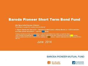 Baroda Pioneer Short Term Bond Fund An Open