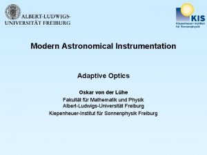 Modern Astronomical Instrumentation Adaptive Optics Oskar von der