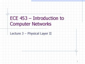ECE 453 Introduction to Computer Networks Lecture 3