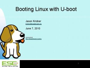 Booting Linux with Uboot Jason Kridner jkridnerbeagleboard org