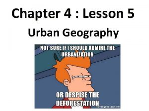 Chapter 4 Lesson 5 Urban Geography Essential Question