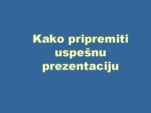 Kako pripremiti uspenu prezentaciju Koliina teksta lo primer