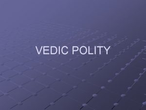 Tribal polity in rig veda Tribal polity in rig veda
