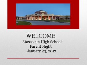 WELCOME Atascocita High School Parent Night January 23
