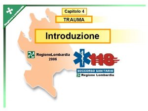 Capitolo 4 TRAUMA Introduzione Regione Lombardia 2006 Obiettivi