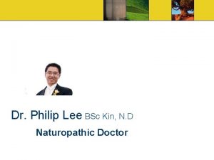 Dr Philip Lee BSc Kin N D Naturopathic