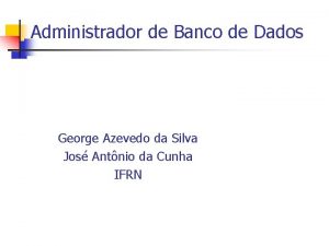 Administrador de Banco de Dados DBA George Azevedo