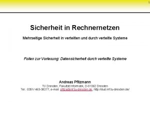 1 Sicherheit in Rechnernetzen Mehrseitige Sicherheit in verteilten