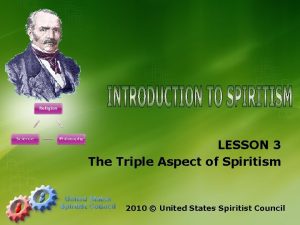 LESSON 3 The Triple Aspect of Spiritism 2010