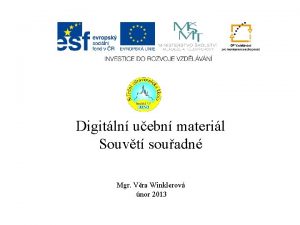 Digitln uebn materil Souvt souadn Mgr Vra Winklerov