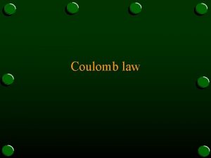 Coulomb law Electric Fields of Force The Force