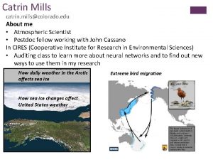 Catrin Mills catrin millscolorado edu About me Atmospheric