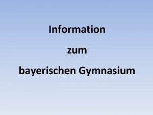 Information zum bayerischen Gymnasium Anforderungen des Gymnasiums Vielseitiges
