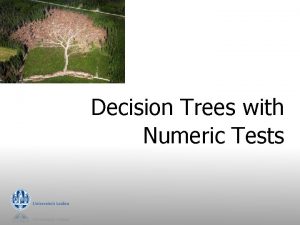 Decision Trees with Numeric Tests Industrialstrength algorithms For